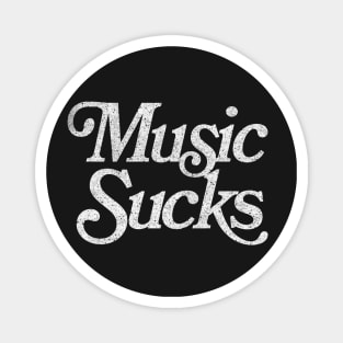 Music Sucks / Retro Styled Faded Typography Design Magnet